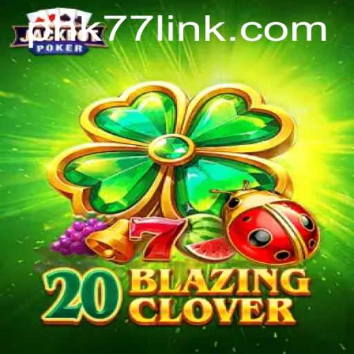 Exploring the Thrills of 20BlazingClover: The Ultimate Gaming Adventure with PHK77